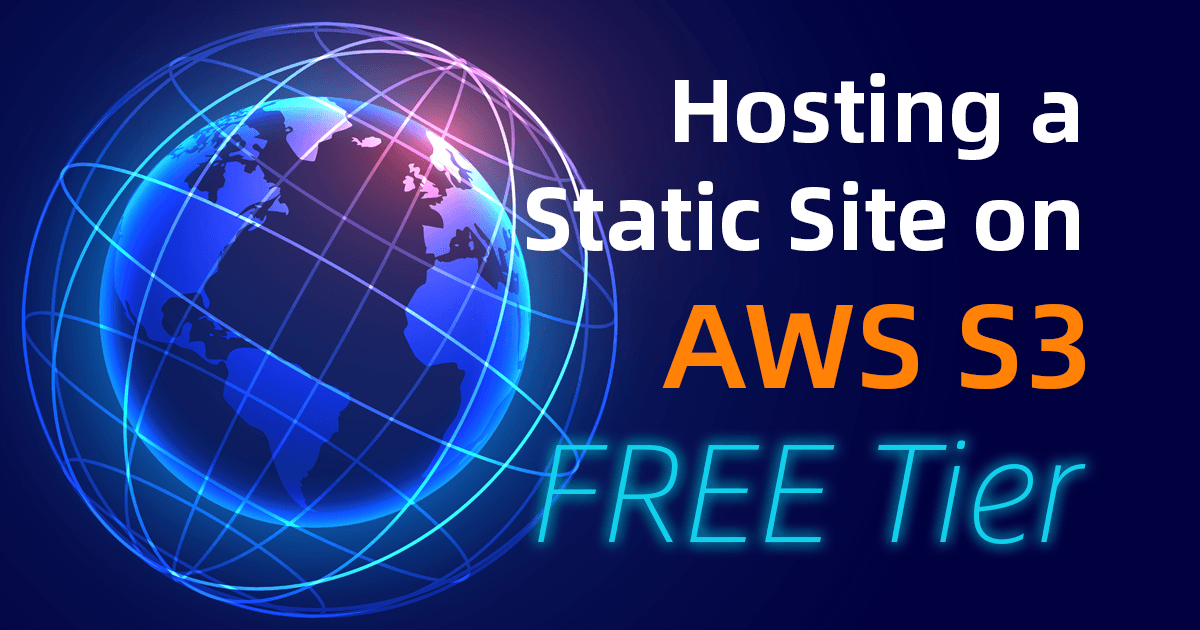 Hosting a Static Site On AWS S3 FREE Tier