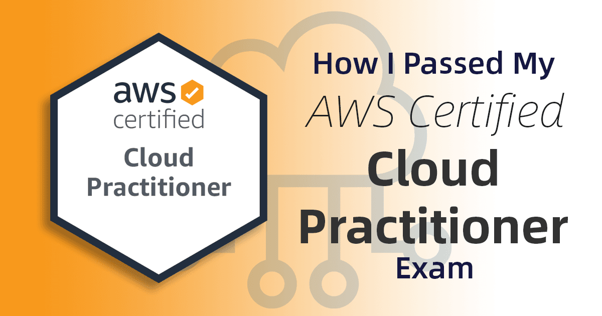 How I Passed My AWS Certified Cloud Practitioner Exam