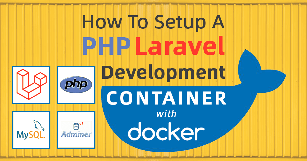 How To Setup A PHP Laravel Development Container With Docker